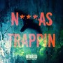 Niggas Trappin' (Explicit)