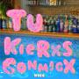 TU KIERXS CONMIGX (Explicit)