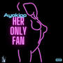 Her Only Fan (Explicit)