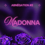 ABNÉGATION #2 (MADONNA) [Explicit]