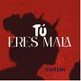Tú Eres Mala