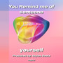 You Remind me of someone