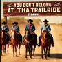 You Don't Belong At Tha Trailride