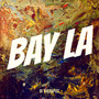 Bay La (Explicit)