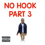 NO HOOK PT 3 (Explicit)