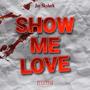 Show Me Love (Explicit)