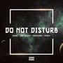 DO NOT DISTURB (feat. Jak Davey, Bazzurk & Risky) [Explicit]