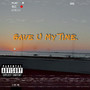 Gave U My Time. (Explicit)