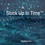 Stuck Up In Time (Explicit)