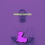 Paraíso Pra Nós (Explicit)