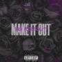 MAKE IT OUT (Explicit)