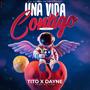 Una Vida Contigo (feat. El Tito) [Explicit]