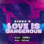 Love is Dangerous (feat. DaChamp)