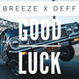Good Luck (feat. Yung Breeze & Raw Deff) [Explicit]