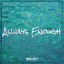 Always Enough