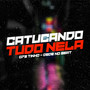 Catucando Tudo Nela (Explicit)