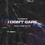 I Don't Care (Explicit)