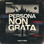 Persona Non Grata (Explicit)