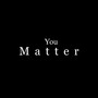 You Matter