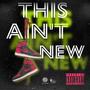 This Ain't New (feat. K Savage) [Explicit]