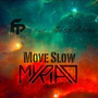 Move Slow(Myriad Remix)