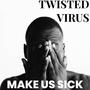 Make Us Sick (Explicit)