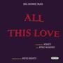 All This Love (feat. Vbayy & King Marino) [Explicit]