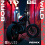 Born To Be Wild Melodic Techno