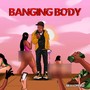 Banging Body (Explicit)