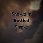 Snakes In Bottled Smoke