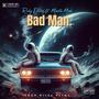 Bad Man (feat. Monsta Monk) [Explicit]