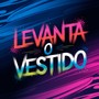 Levanta O Vestido (Explicit)