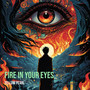 Fire in Your Eyes