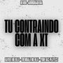 Tu Contraindo Com a Xt (Remix Arrochadeira)