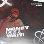 Money Don't WAIT! (Explicit)