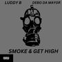 SMOKE & GET HIGH (feat. LUDDY B) [Explicit]