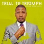 Trial to Triumph