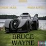 Bruce Wayne (feat. SR895 & Drew Aces) [Meeting Of The Minds ENT] [Explicit]