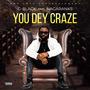 YOU DEY CRAZE (feat. Nagaranks)