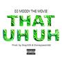 That Uh Uh (feat. Stay100 & StoneysWorldd) [Explicit]