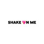 Shake on Me (Explicit)