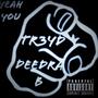 Yeah You (feat. Deedra B) [Explicit]