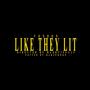 Like They Lit (Explicit)