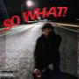 SO WHAT! (feat. LEXIK & Frio Gio) [Explicit]