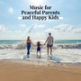 Music for Peaceful Parents and Happy Kids