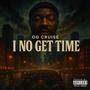 I NO GET TIME
