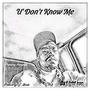 U' Don't Know Me (feat. Fezzy & J_Beatz) [Explicit]