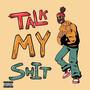 Talk My **** (Explicit)