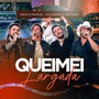 Queimei Largada (Ao Vivo)