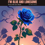 I'm Blue And Lonesome (feat. Marco Pasetto)